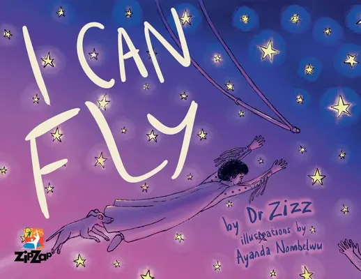 Potrafię latać: inspirująca historia dziecięcego cyrku Zip Zap - I Can Fly: The Inspiring Story of the Zip Zap Children's Circus