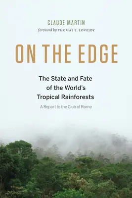 Na krawędzi: Stan i los tropikalnych lasów deszczowych na świecie - On the Edge: The State and Fate of the World's Tropical Rainforests