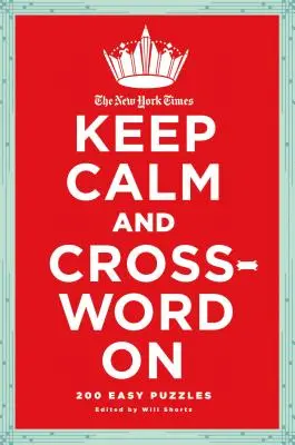 The New York Times Keep Calm and Crossword on: 200 łatwych łamigłówek - The New York Times Keep Calm and Crossword on: 200 Easy Puzzles