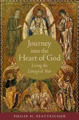 Podróż do serca Boga: Przeżywanie roku liturgicznego - Journey Into the Heart of God: Living the Liturgical Year