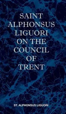 Alfons Liguori o Soborze Trydenckim - St Alphonsus Liguori on the Council of Trent