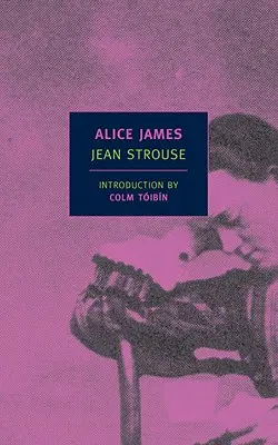 Alice James: Biografia - Alice James: A Biography