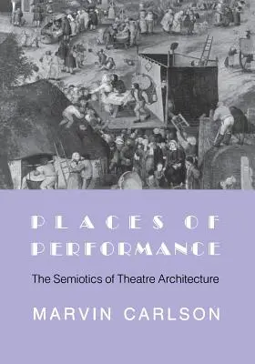 Miejsca przedstawień: Semiotyka architektury teatralnej - Places of Performance: The Semiotics of Theatre Architecture