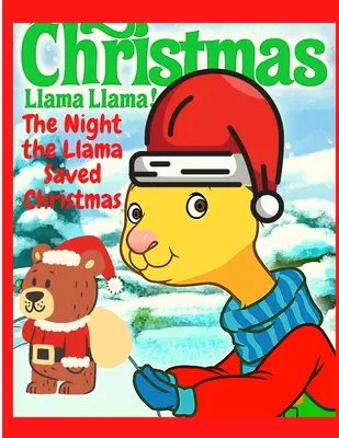 The Night the Llama Saved Christmas: Opowieść świąteczna dla dzieci - świetny prezent na Boże Narodzenie - The Night the Llama Saved Christmas: A Christmas Story for Kids - Great Gift for Christmas