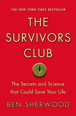 Klub ocalałych: Sekrety i nauka, które mogą uratować ci życie - The Survivors Club: The Secrets and Science That Could Save Your Life