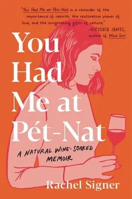 You Had Me at Pet-Nat: Pamiętnik przesiąknięty naturalnym winem - You Had Me at Pet-Nat: A Natural Wine-Soaked Memoir