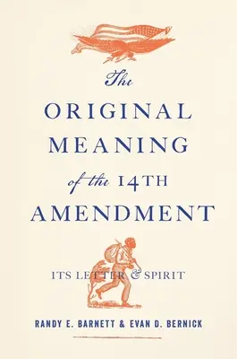 Pierwotne znaczenie czternastej poprawki: Jej litera i duch - The Original Meaning of the Fourteenth Amendment: Its Letter and Spirit