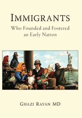 Imigranci: Kto założył i wspierał wczesny naród - Immigrants: Who Founded and Fostered an Early Nation