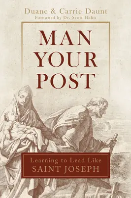 Man Your Post: Ucząc się przewodzić jak św. - Man Your Post: Learning to Lead Like St. Joseph