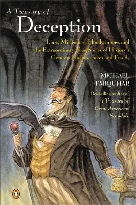 A Treasury of Deception: Kłamcy, zwodziciele, naciągacze i niezwykłe prawdziwe historie największych oszustw, fałszerstw i oszustw w historii - A Treasury of Deception: Liars, Misleaders, Hoodwinkers, and the Extraordinary True Stories of History's Greatest Hoaxes, Fakes, and Frauds