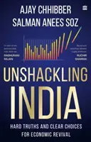 Uwolnić Indie - twarde prawdy i jasne wybory dla ożywienia gospodarczego - Unshackling India - Hard Truths and Clear Choices for Economic Revival