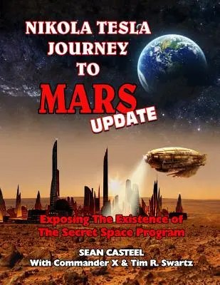 Nikola Tesla Journey to Mars Update: Ujawnienie istnienia tajnego programu kosmicznego - Nikola Tesla Journey to Mars Update: Exposing the Existence of the Secret Space Program