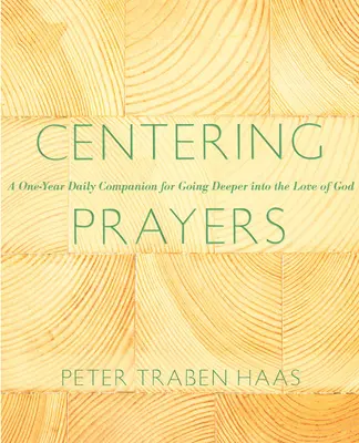 Modlitwy centrujące: Roczny codzienny towarzysz, który pozwala głębiej zanurzyć się w miłości Boga - Centering Prayers: A One-Year Daily Companion for Going Deeper Into the Love of God