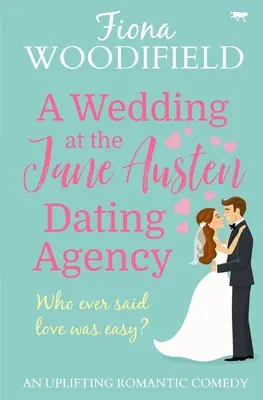 Wesele w agencji randkowej Jane Austen: Podnosząca na duchu komedia romantyczna - A Wedding at the Jane Austen Dating Agency: An Uplifting Romantic Comedy