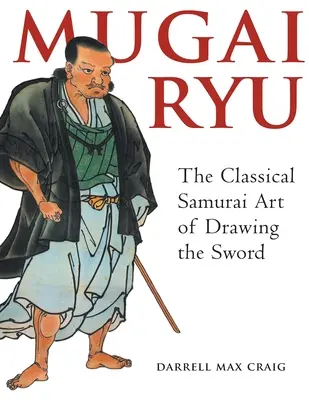 Mugai Ryu: klasyczna japońska sztuka władania mieczem - Mugai Ryu: The Classical Japanese Art of Drawing the Sword