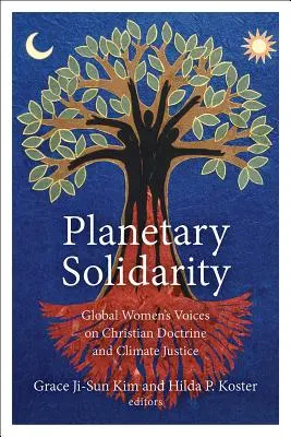 Planetarna solidarność: Globalne głosy kobiet na temat doktryny chrześcijańskiej i sprawiedliwości klimatycznej - Planetary Solidarity: Global Women's Voices on Christian Doctrine and Climate Justice