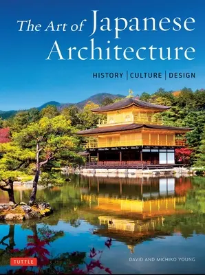 Sztuka japońskiej architektury: Historia / Kultura / Design - The Art of Japanese Architecture: History / Culture / Design