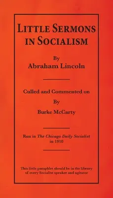 Małe kazania o socjalizmie Abrahama Lincolna - Little Sermons In Socialism by Abraham Lincoln