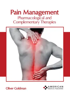 Leczenie bólu: Terapie farmakologiczne i uzupełniające - Pain Management: Pharmacological and Complementary Therapies