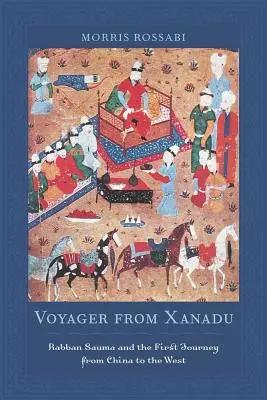 Podróżnik z Xanadu: Rabban Sauma i pierwsza podróż z Chin na Zachód - Voyager from Xanadu: Rabban Sauma and the First Journey from China to the West