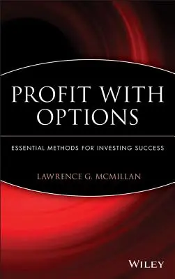 Zysk dzięki opcjom: Niezbędne metody osiągania sukcesu w inwestowaniu - Profit with Options: Essential Methods for Investing Success