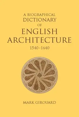 Słownik biograficzny angielskiej architektury, 1540-1640 - A Biographical Dictionary of English Architecture, 1540-1640