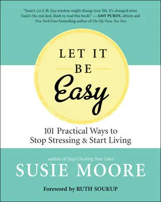 Let It Be Easy: Proste sposoby, by przestać się stresować i zacząć żyć - Let It Be Easy: Simple Ways to Stop Stressing & Start Living