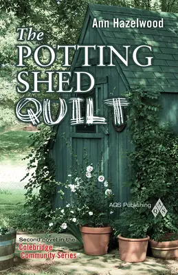 The Potting Shed Quilt: Colebridge Community Series Book 2 z 7 - The Potting Shed Quilt: Colebridge Community Series Book 2 of 7