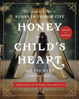 Miód na serce dziecka: Wyobrażeniowe wykorzystanie książek w życiu rodzinnym - Honey for a Child's Heart: The Imaginative Use of Books in Family Life