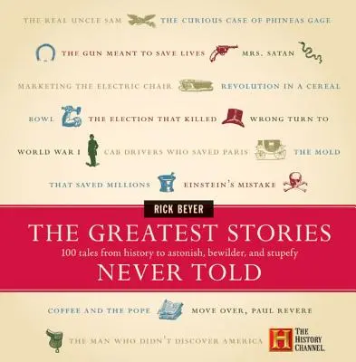 Największe historie, których nigdy nie opowiedziano: 100 opowieści z historii, które zadziwiają, oszałamiają i oszałamiają - The Greatest Stories Never Told: 100 Tales from History to Astonish, Bewilder, and Stupefy