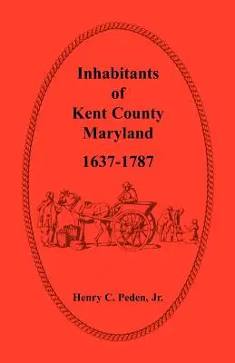 Mieszkańcy hrabstwa Kent w stanie Maryland, 1637-1787 - Inhabitants of Kent County, Maryland, 1637-1787