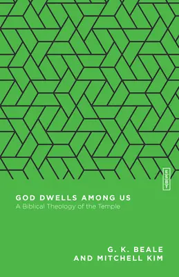 Bóg mieszka pośród nas: Biblijna teologia świątyni - God Dwells Among Us: A Biblical Theology of the Temple