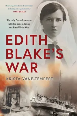 Wojna Edith Blake: jedyna australijska pielęgniarka zabita w akcji podczas I wojny światowej - Edith Blake's War: The Only Australian Nurse Killed in Action During the First World War