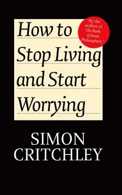 Jak przestać żyć i zacząć się martwić: Rozmowy z Carlem Cederstromem - How to Stop Living and Start Worrying: Conversations with Carl Cederstrom