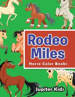 Rodeo Miles: Kolorowanki z końmi - Rodeo Miles: Horse Color Books