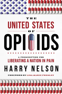 Stany Zjednoczone opioidów: Recepta na wyzwolenie narodu w bólu - The United States of Opioids: A Prescription for Liberating a Nation in Pain