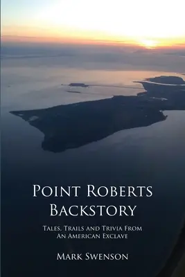 Historia Point Roberts - Point Roberts Backstory