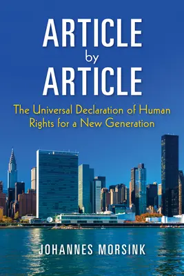 Artykuł po artykule: Powszechna Deklaracja Praw Człowieka dla nowego pokolenia - Article by Article: The Universal Declaration of Human Rights for a New Generation