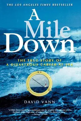 Mila w dół: prawdziwa historia katastrofalnej kariery na morzu - A Mile Down: The True Story of a Disastrous Career at Sea