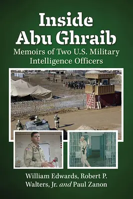 Inside Abu Ghraib: Wspomnienia dwóch oficerów amerykańskiego wywiadu wojskowego - Inside Abu Ghraib: Memoirs of Two U.S. Military Intelligence Officers