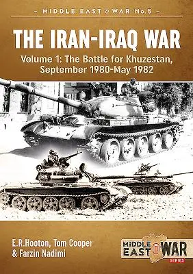 Wojna irańsko-iracka. Tom 1 (wydanie poprawione i rozszerzone): Bitwa o Chuzestan, wrzesień 1980-maj 1982 - The Iran-Iraq War. Volume 1 (Revised & Expanded Edition): The Battle for Khuzestan, September 1980-May 1982