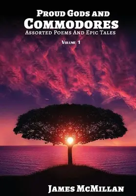 Dumni bogowie i komodorzy: Wiersze i opowieści epickie - Proud Gods and Commodores: Assorted Poems and Epic Tales