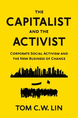 Kapitalista i aktywista: Korporacyjny aktywizm społeczny i nowy biznes zmian - The Capitalist and the Activist: Corporate Social Activism and the New Business of Change
