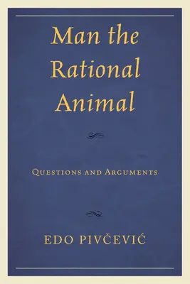 Człowiek - zwierzę racjonalne: Pytania i argumenty - Man the Rational Animal: Questions and Arguments