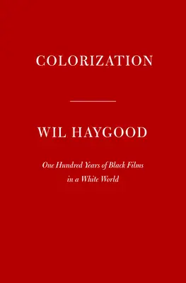 Colorization: Sto lat czarnych filmów w białym świecie - Colorization: One Hundred Years of Black Films in a White World