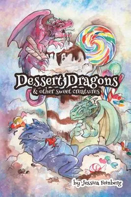 Deserowe smoki i inne słodkie stworzenia - Dessert Dragons & Other Sweet Creatures