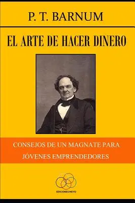 Sztuka zarabiania pieniędzy: Consejos de un magnate para jvenes emprendedores - El arte de hacer dinero: Consejos de un magnate para jvenes emprendedores