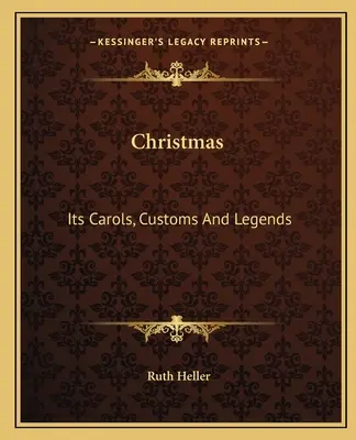 Boże Narodzenie: Kolędy, zwyczaje i legendy - Christmas: Its Carols, Customs and Legends