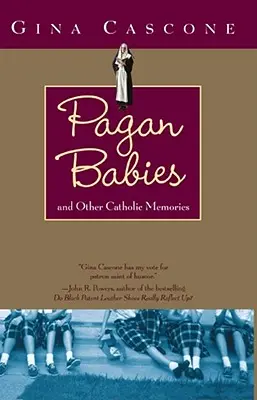 Pagan Babies: I inne katolickie wspomnienia - Pagan Babies: And Other Catholic Memories