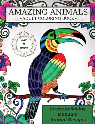 Amazing Animals Coloring Book: Kolorowanka dla dorosłych, odstresowujące wzory zwierząt mandali - Amazing Animals Coloring Book: Adult Coloring Book, Stress Relieving Mandala Animal Designs